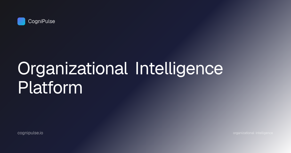 Organizational Intelligence Platform — CogniPulse